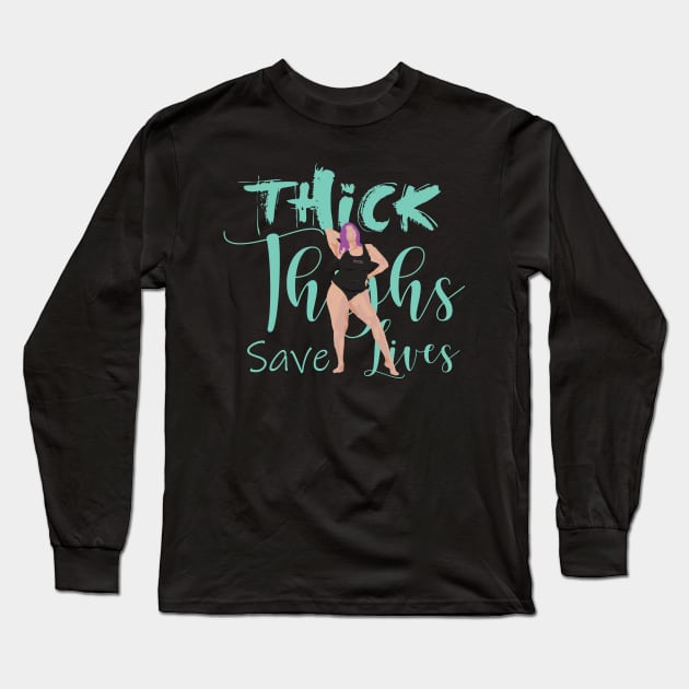 Thicc Thighs Save Lives Long Sleeve T-Shirt by BlackCoffeeCake